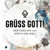 Podcast GRÜSS GOTT! Der Podcast