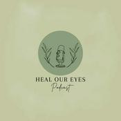 Podcast Heal Our Eyes