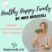 Podcast Healthy Happy Family by Miss Broccoli - gesunde veggie Kinderernährung leicht gemacht!