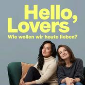 Podcast Hello, Lovers! Wie wollen wir heute lieben?