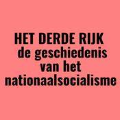 Podcast HET DERDE RIJK – de geschiedenis van het nationaalsocialisme