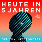 Podcast Heute in 5 Jahren - Der Zukunftspodcast