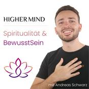 Podcast HigherMind - Spiritualität & BewusstSein mit Andreas Schwarz