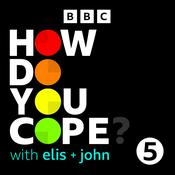 Podcast How Do You Cope? …with Elis and John