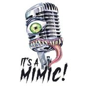 Podcast It’s A Mimic!