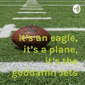 Podcast It’s an eagle, it’s a plane, it’s the goddamn Jets