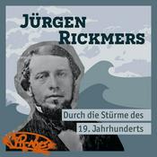 Podcast Jürgen Rickmers: Durch die Stürme des 19. Jahrhunderts