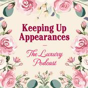 Podcast Keeping Up Appearances: The Luxury Podcast