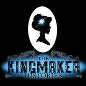 Podcast The Kingmaker Histories