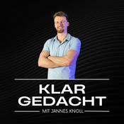 Podcast Klar Gedacht | Mit Jannes Knoll