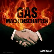 Podcast Gas-Machenschaften - ein Investigativ-Podcast von Greenpeace