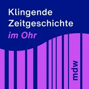 Podcast Klingende Zeitgeschichte im Ohr