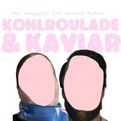 Podcast Kohlroulade und Kaviar