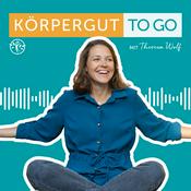 Podcast Körpergut TO GO - In 10 Minuten zu mehr Gesundheit!