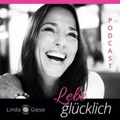 Podcast Lebe glücklich mit Linda Giese – Dein Podcast für deine Seele.