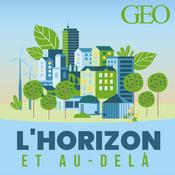 Podcast L'Horizon et au-delà, par GEO