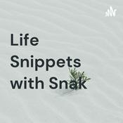 Podcast Life Snippets with Snak