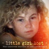 Podcast Little Girl Lost: The Unsolved Murder of Leanne Holland