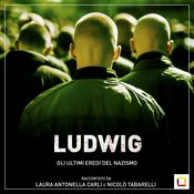 Podcast LUDWIG – Gli ultimi eredi del nazismo