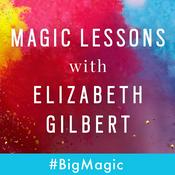 Podcast Magic Lessons with Elizabeth Gilbert