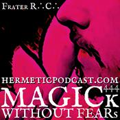 Podcast MAGICk WITHOUT FEARs "Hermetic Podcast" with Frater R∴C∴