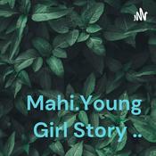 Podcast Mahi.Young Girl Story ..