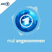 Podcast Der tagesschau Zukunfts-Podcast: mal angenommen