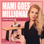 Podcast Mami goes Millionär - Der Aktien Podcast mit Dr. Carmen Mayer