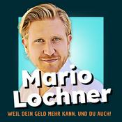 Podcast Mario Lochner – Weil dein Geld mehr kann!