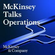 Podcast McKinsey Talks Operations