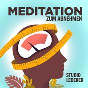 Podcast Meditation zum Abnehmen –  Fühlen, Erkennen, Verändern