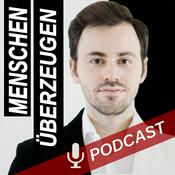 Podcast MENSCHEN ÜBERZEUGEN mit Wladislaw Jachtchenko: Rhetorik & Argumentation, um besser zu führen, zu verhandeln, zu verkaufen | nicht nur für Führungskräfte!