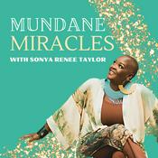 Podcast Mundane Miracles with Sonya Renee Taylor