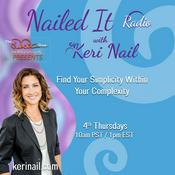 Podcast Nailed It Radio with Keri Nail: Find Your Simplicity Within Your Complexity