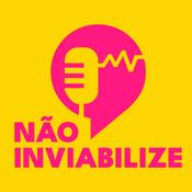 Podcast Não Inviabilize