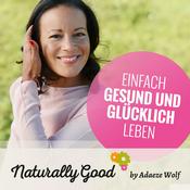 Podcast Naturally Good | Einfach gesund und glücklich leben