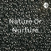 Podcast Nature Or Nurture