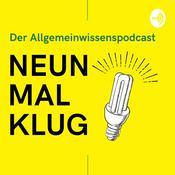 Podcast NEUNMALKLUG - Der Allgemeinwissenspodcast