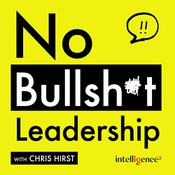 Podcast No Bullsh*t Leadership with Chris Hirst