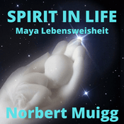 Podcast NORBERT'S SPIRIT IN LIFE - Maya Lebensweisheit