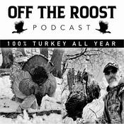 Podcast Off The Roost Podcast (Wild turkey hunting)