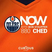 Podcast Oilers NOW with Bob Stauffer