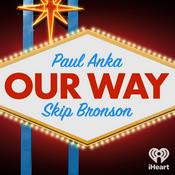 Podcast Our Way with Paul Anka and Skip Bronson