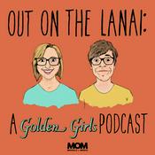 Podcast Out on the Lanai: A Golden Girls Podcast