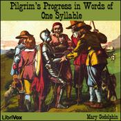 Podcast Pilgrim's Progress in Words of One Syllable, The by Lucy Aikin (1781 - 1864) and  John Bunyan (1628 - 1688)