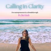 Podcast Calling In Clarity: For Entrepreneurs in a Breakthrough