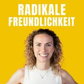 Podcast Radikale Freundlichkeit: Der Psychologie-Podcast für mehr Lebensfreude