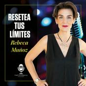 Podcast Resetea tus límites con Rebeca Muñoz