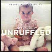 Podcast Respectful Parenting: Janet Lansbury Unruffled