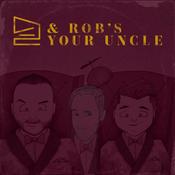 Podcast & Rob’s Your Uncle - An Advice Variety Show